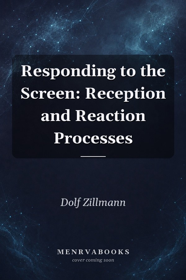 Responding to the Screen: Reception and Reaction Processes