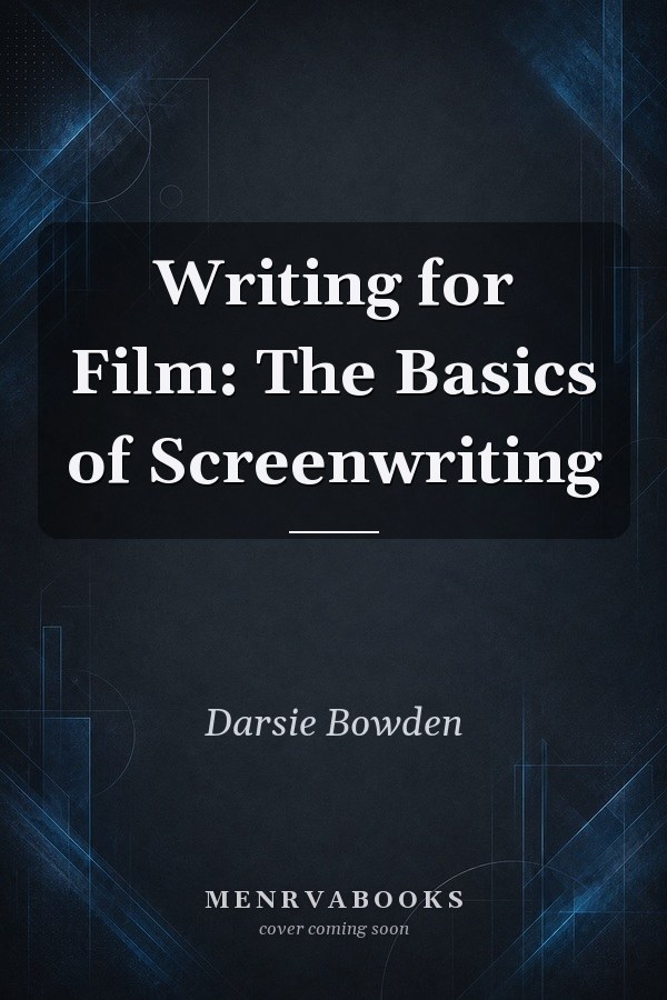 Writing for Film: The Basics of Screenwriting