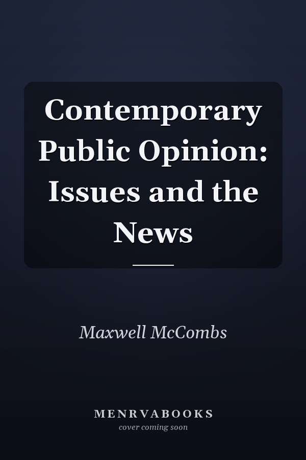 Contemporary Public Opinion: Issues and the News