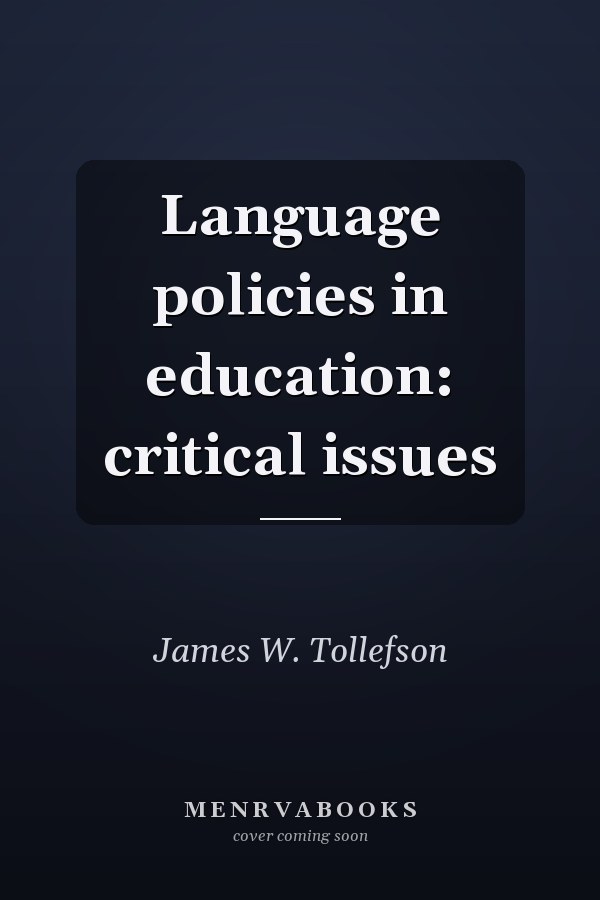 Language Policies in Education: Critical Issues