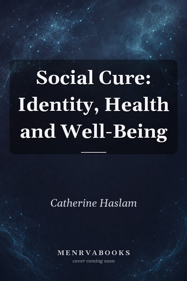 Social Cure: Identity, Health and Well-Being