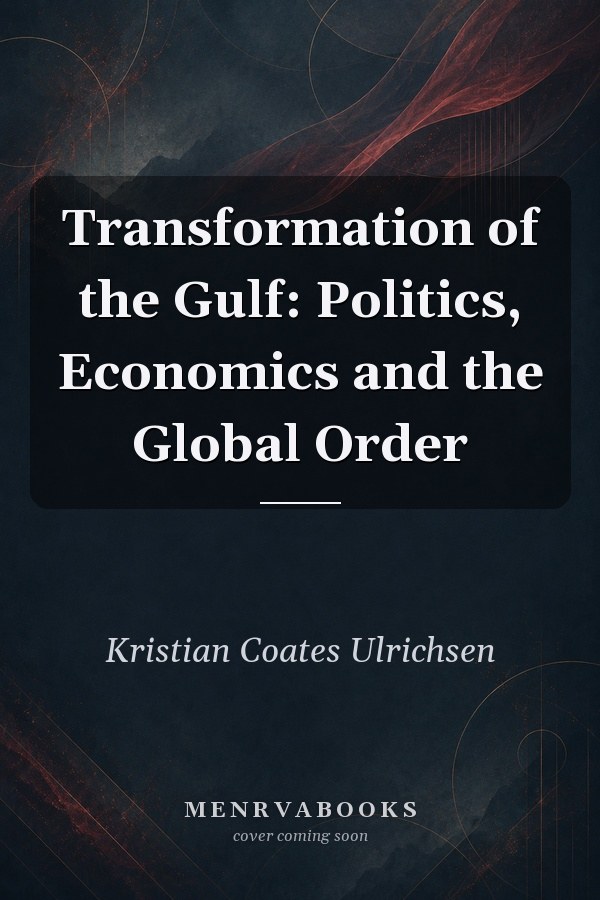 Transformation of the Gulf: Politics, Economics and the Global Order