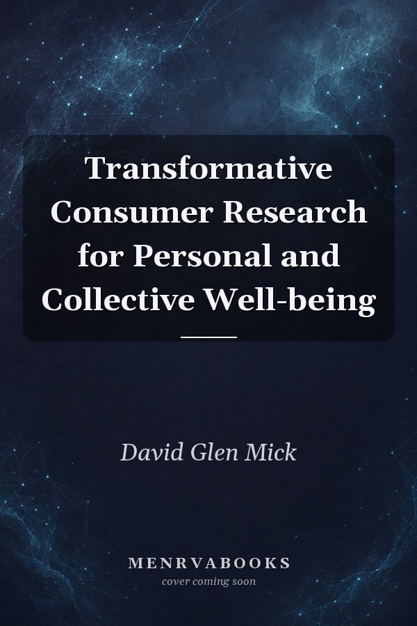 Transformative Consumer Research for Personal and Collective Well-being