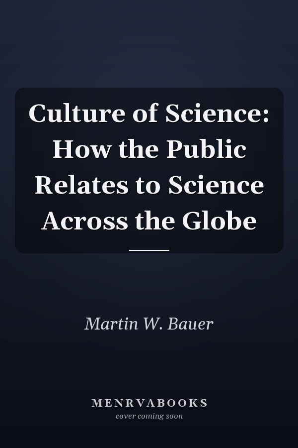 Culture of Science: How the Public Relates to Science Across the Globe