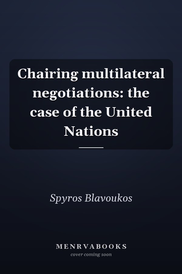 Chairing Multilateral Negotiations: The Case of the United Nations