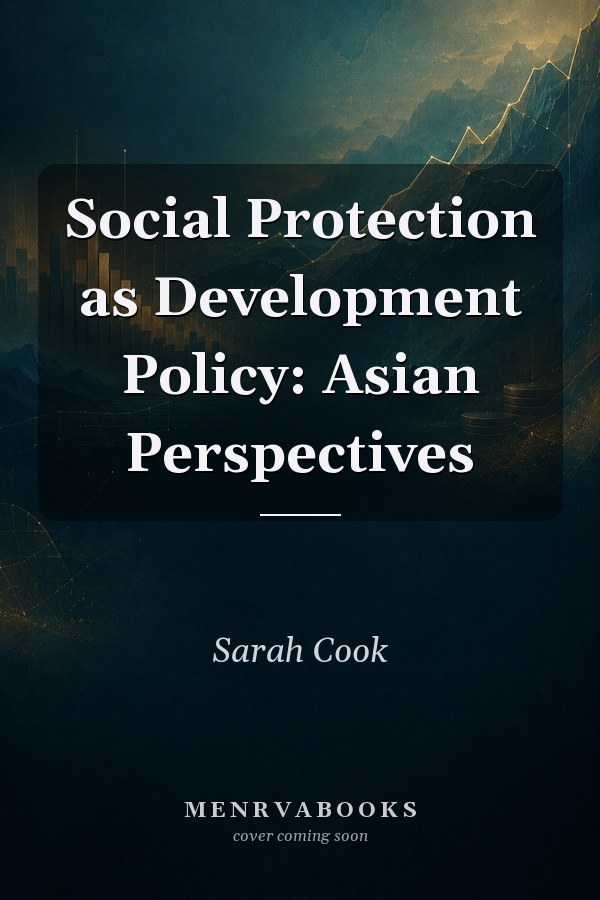 Social Protection as Development Policy: Asian Perspectives