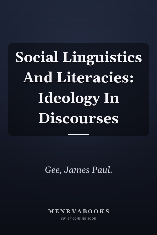 Social Linguistics and Literacies: Ideology in Discourses