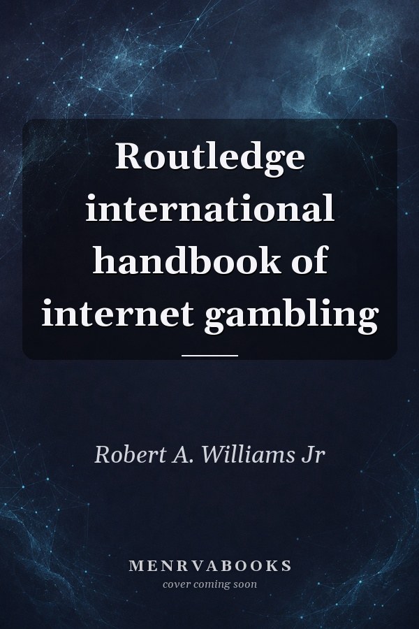 Routledge international handbook of internet gambling