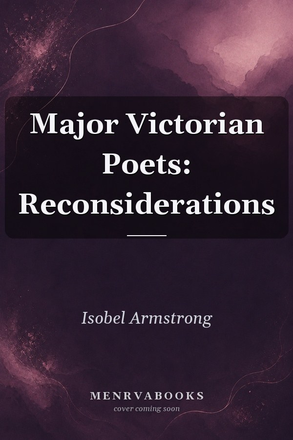 Major Victorian Poets: Reconsiderations