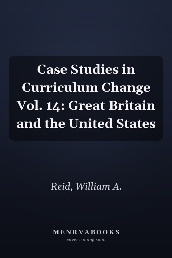Case Studies in Curriculum Change: Great Britain and the United States
