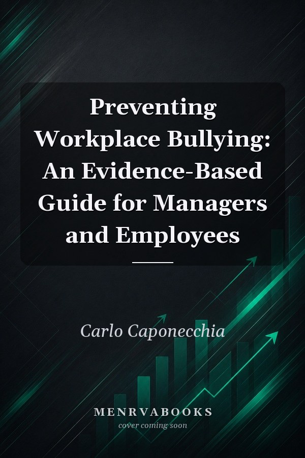 Preventing Workplace Bullying: An Evidence-Based Guide for Managers and Employees