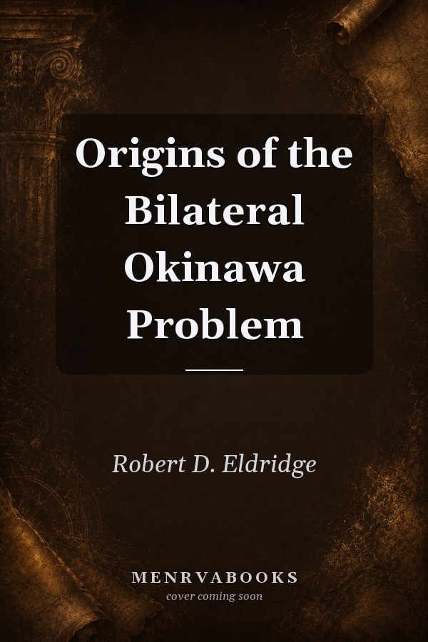 Origins of the Bilateral Okinawa Problem