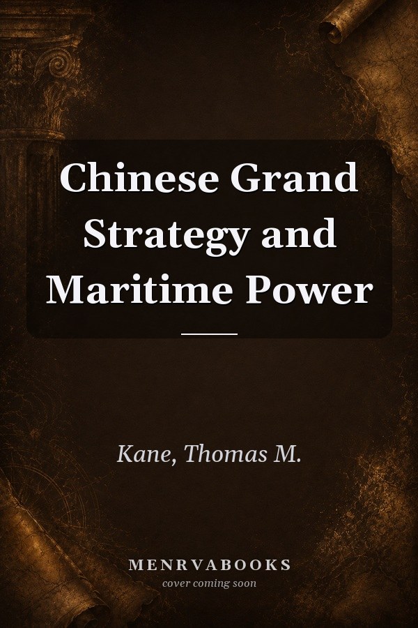 Chinese Grand Strategy and Maritime Power