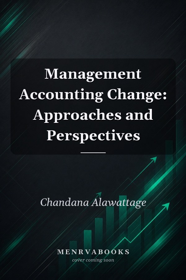 Management Accounting Change: Approaches and Perspectives