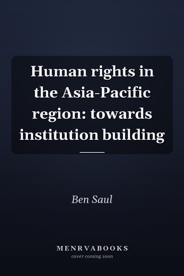 Human rights in the Asia-Pacific region: towards institution building