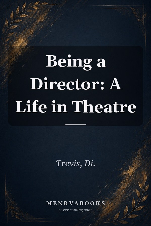 Being a Director: A Life in Theatre