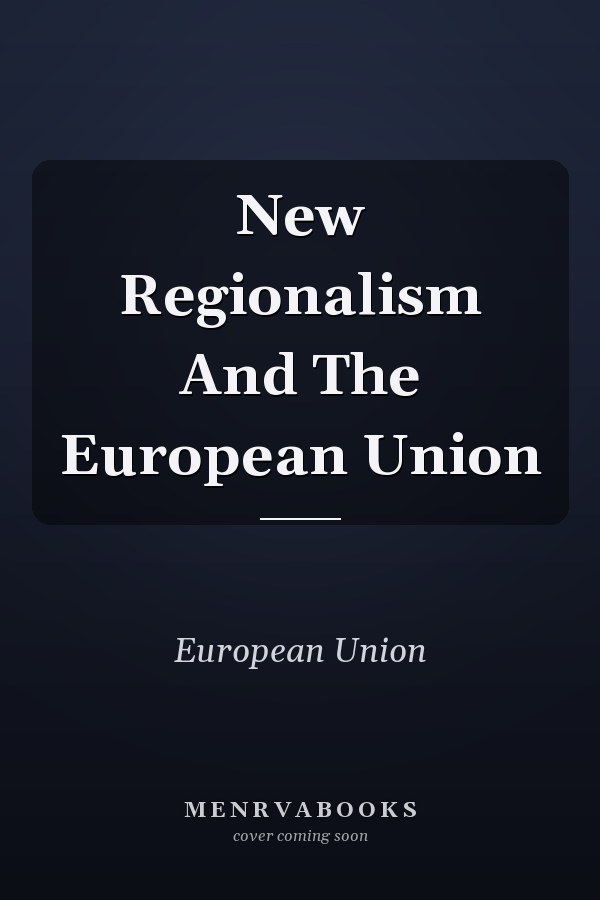 New Regionalism and the European Union