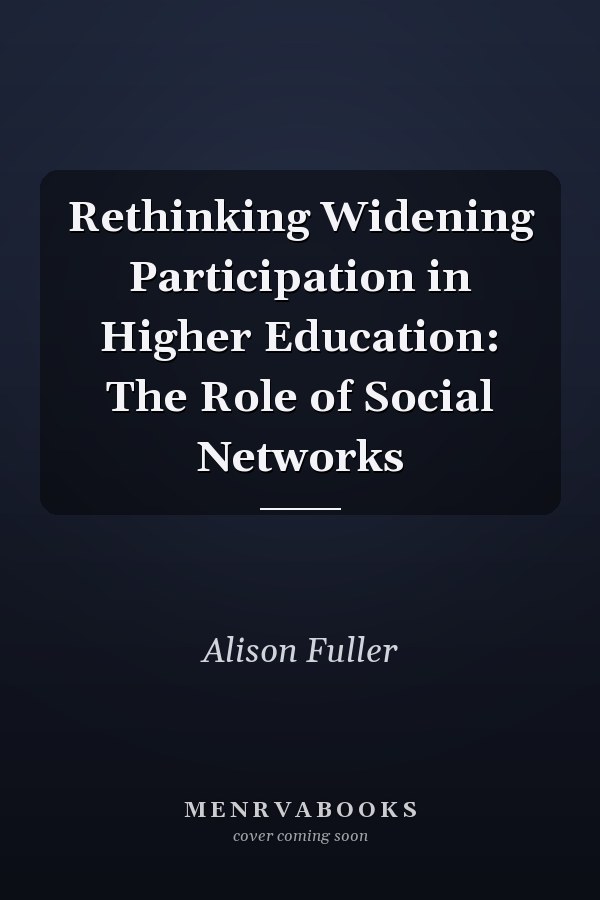 Rethinking Widening Participation in Higher Education: The Role of Social Networks