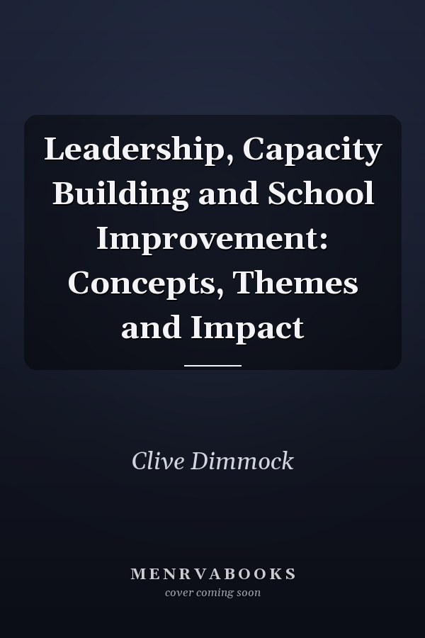 Leadership, Capacity Building and School Improvement: Concepts, Themes and Impact