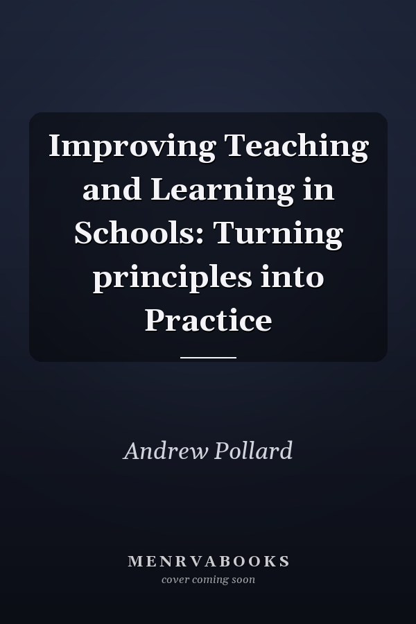 Improving Teaching and Learning in Schools: Turning Principles into Practice