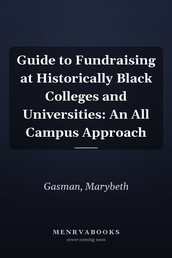 Guide to Fundraising at Historically Black Colleges and Universities: An All Campus Approach