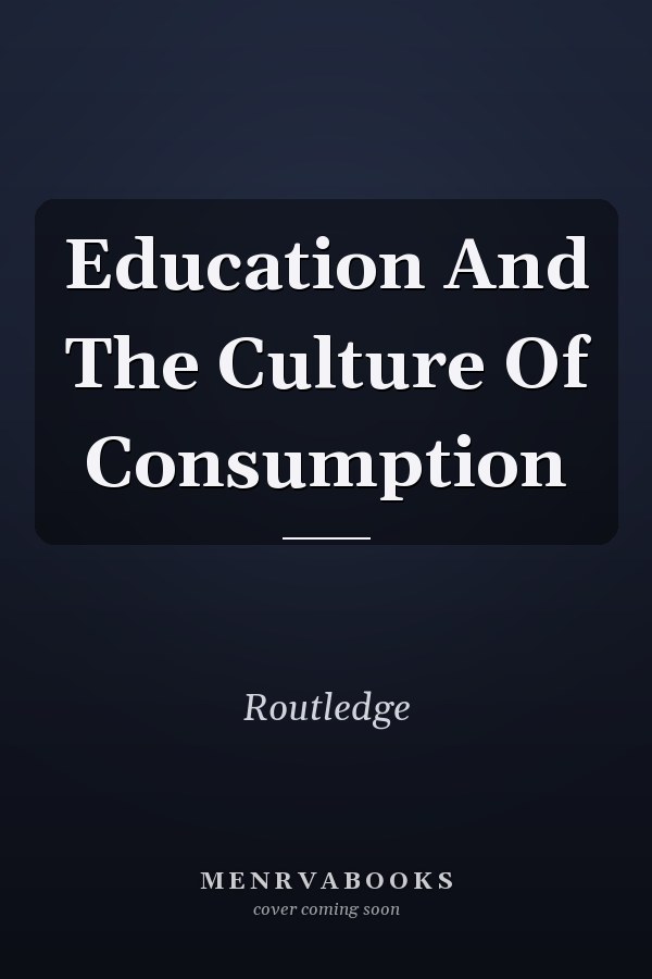 Education and the Culture of Consumption