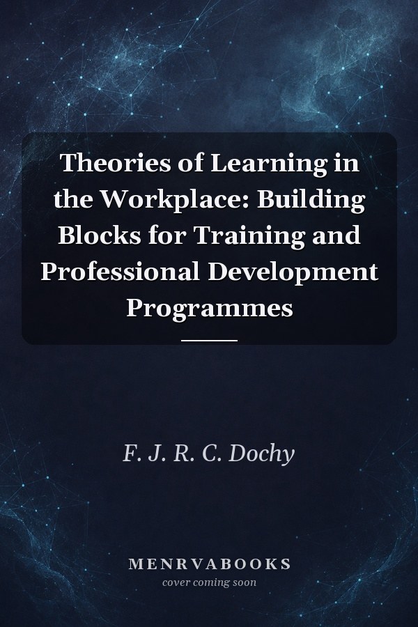 Theories of Learning in the Workplace: Building Blocks for Training and Professional Development Programmes