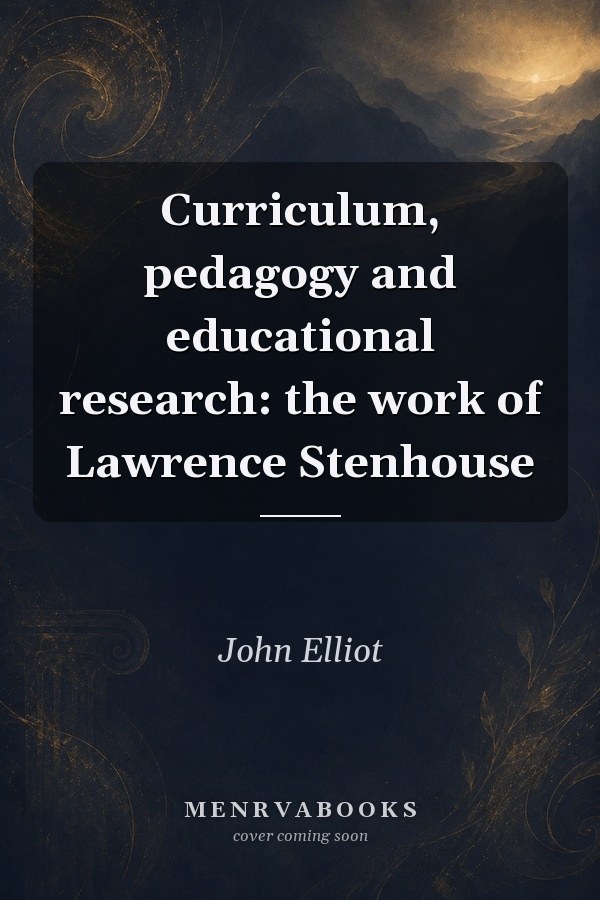 Curriculum, Pedagogy and Educational Research: The Work of Lawrence Stenhouse