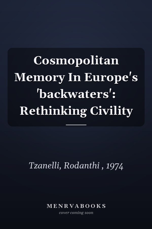 Cosmopolitan Memory in Europe's 'Backwaters': Rethinking Civility