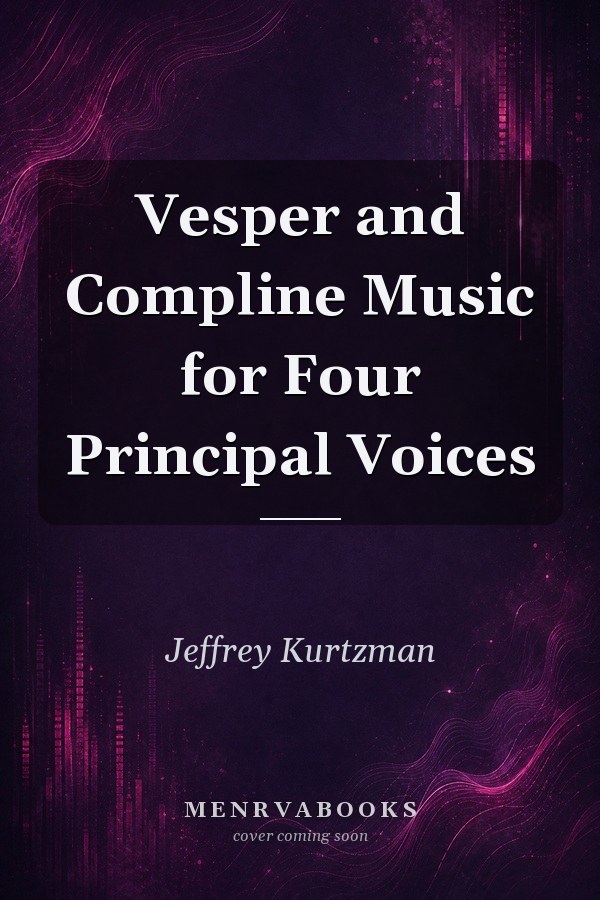 Vesper and Compline Music for Four Principal Voices