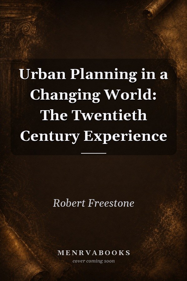 Urban Planning in a Changing World: The Twentieth Century Experience