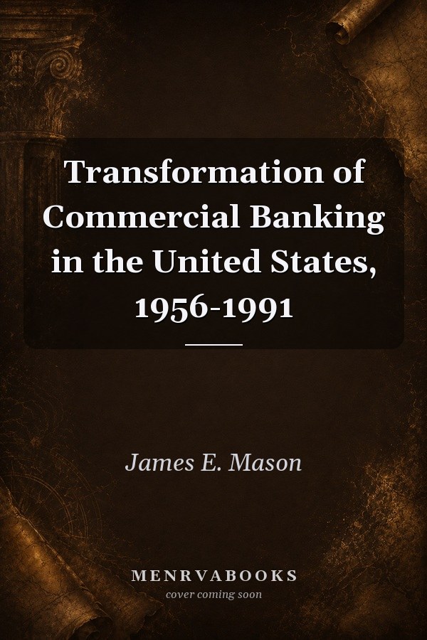 Transformation of Commercial Banking in the United States, 1956-1991