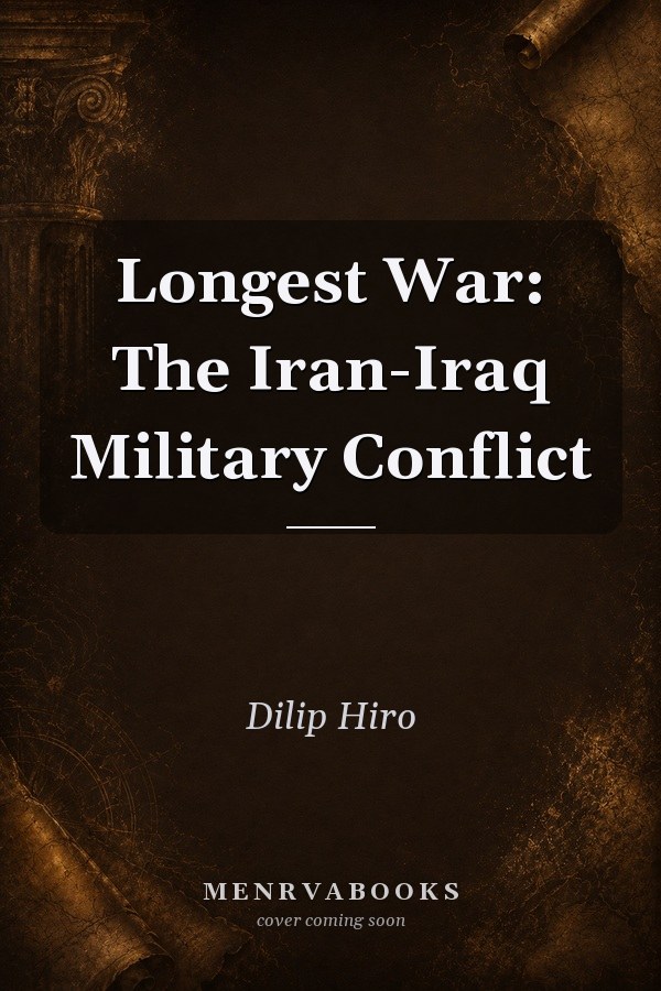 Longest War: The Iran-Iraq Military Conflict