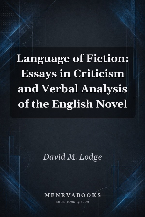 Language of Fiction: Essays in Criticism and Verbal Analysis of the English Novel
