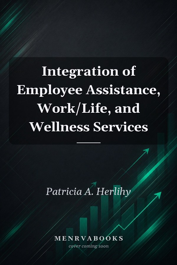 Integration of Employee Assistance, Work/Life, and Wellness Services