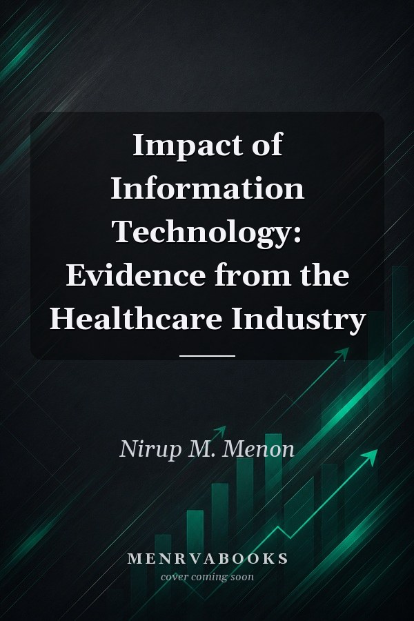 Impact of Information Technology: Evidence from the Healthcare Industry