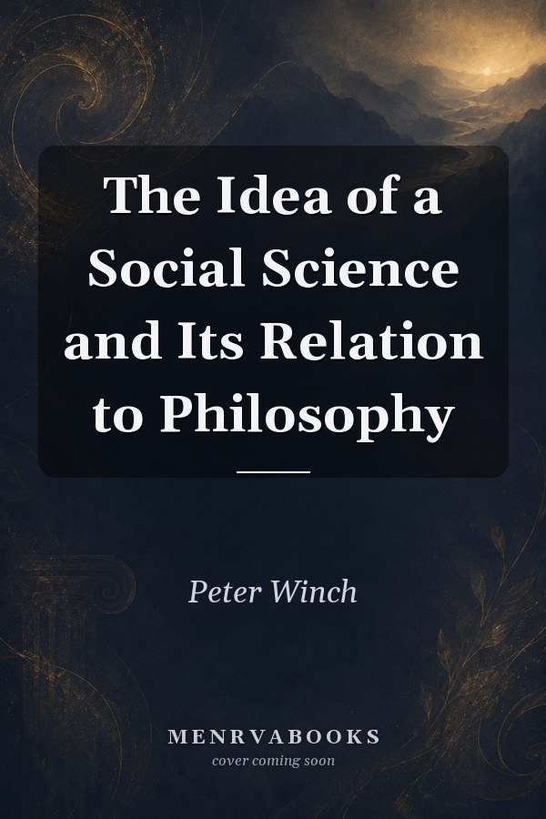 The Idea of a Social Science and Its Relation to Philosophy