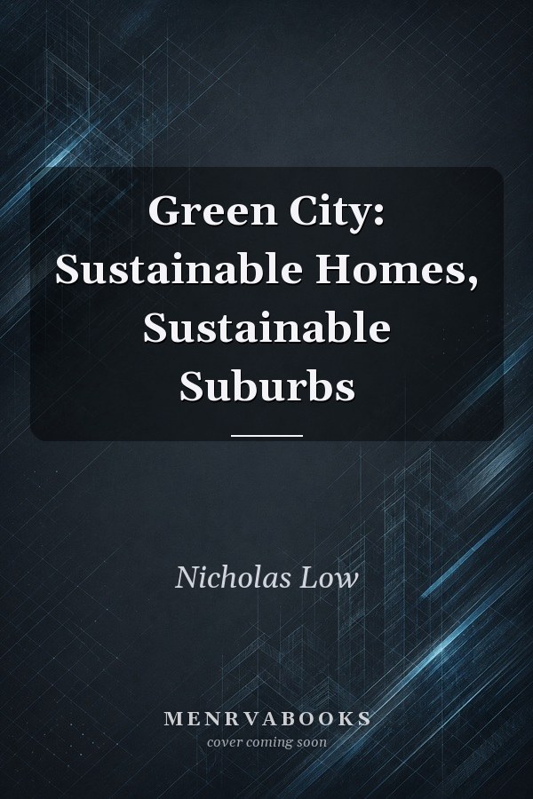 Green City: Sustainable Homes, Sustainable Suburbs