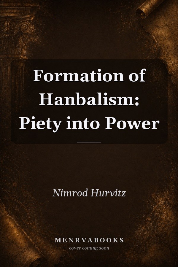 Formation of Hanbalism: Piety into Power