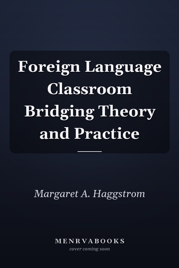 Foreign Language Classroom: Bridging Theory and Practice