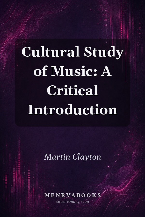 Cultural Study of Music: A Critical Introduction