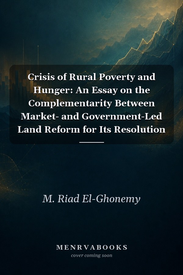 Crisis of Rural Poverty and Hunger: An Essay on the Complementarity Between Market- and Government-Led Land Reform for Its Resolution
