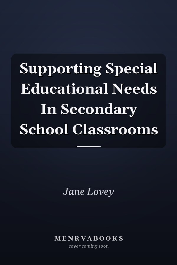 Supporting Special Educational Needs In Secondary School Classrooms