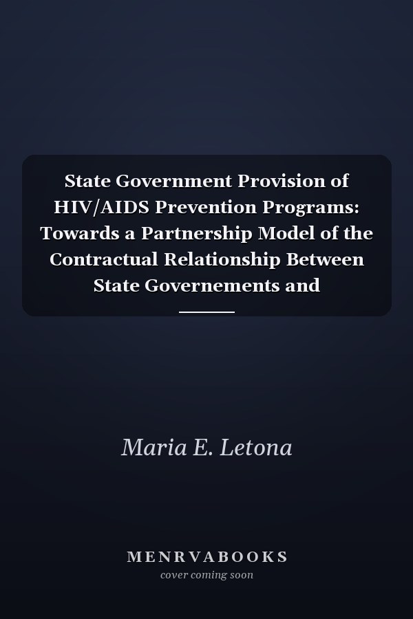 State Government Provision of HIV/AIDS Prevention Programs: Towards a Partnership Model of the Contractual Relationship Between State Governments and Community Agencies