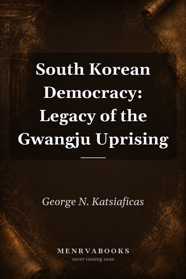 South Korean Democracy: Legacy of the Gwangju Uprising