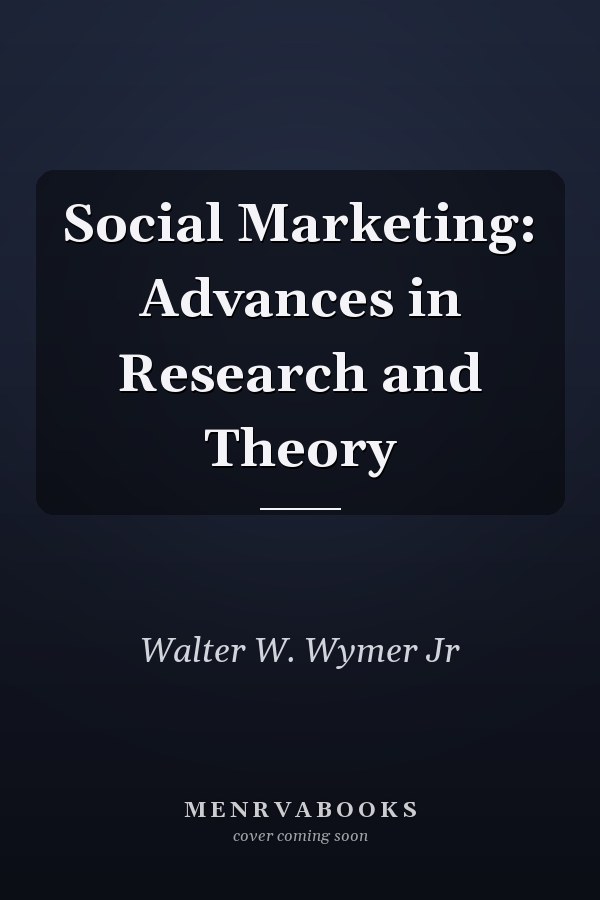 Social Marketing: Advances in Research and Theory