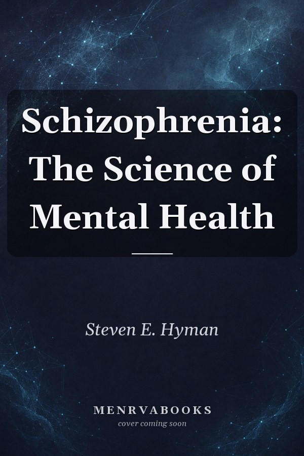 Schizophrenia: The Science of Mental Health