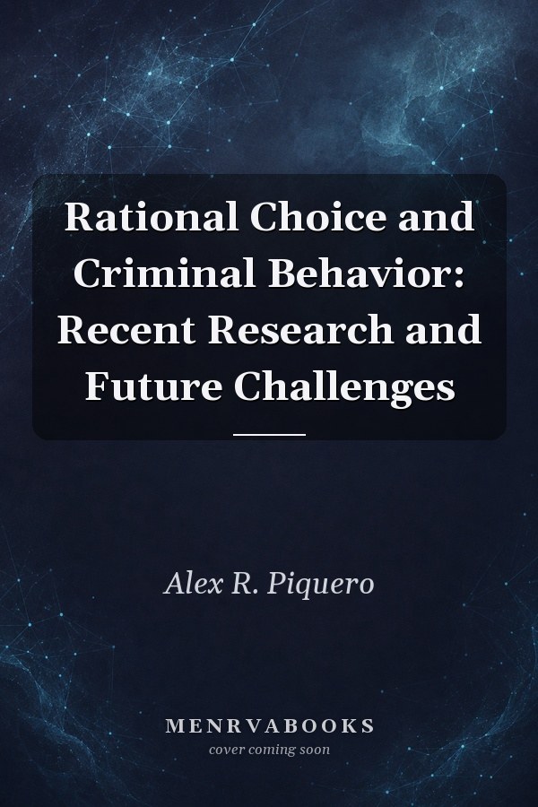 Rational Choice and Criminal Behavior: Recent Research and Future Challenges