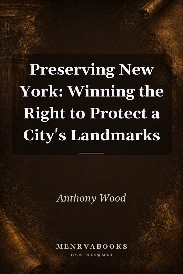 Preserving New York: Winning the Right to Protect a City's Landmarks