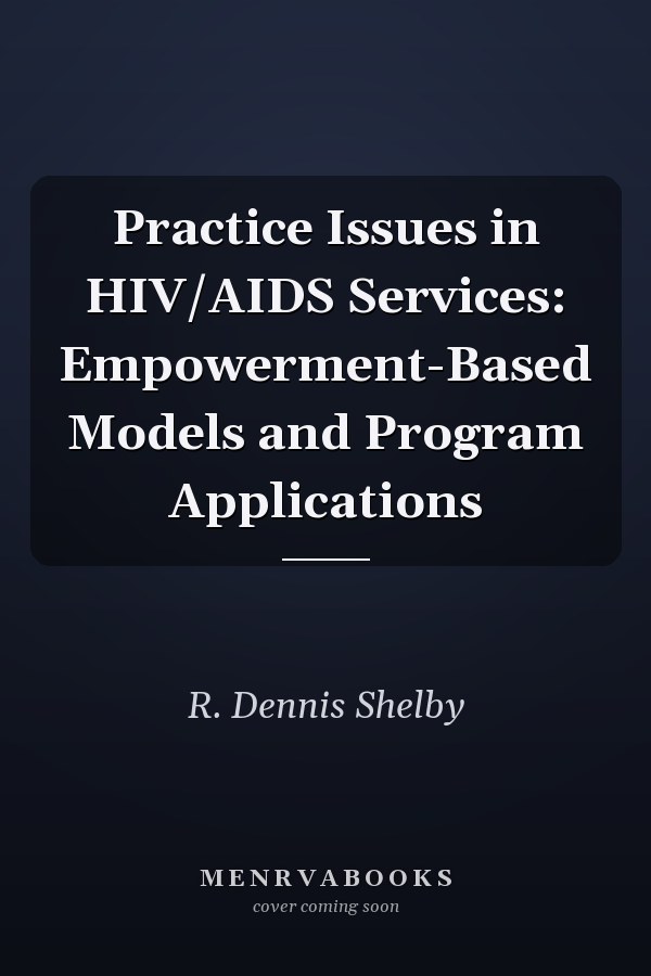 Practice Issues in HIV/AIDS Services: Empowerment-Based Models and Program Applications